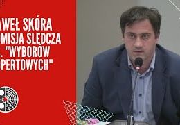 Paweł Skóra: Komisja śledcza ds. "wyborów kopertowych"